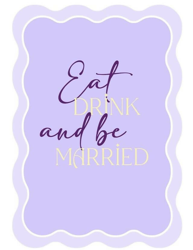 'Eat, Drink and Be Married' Wave Sign